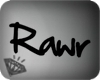 Rawr Headsign