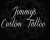! Jimmy's Custom Tattoo