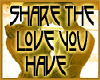 Share The Love You Have
