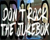 Don't Rock The JukeBox