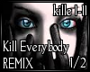 REMIX Kill Everybody 1/2