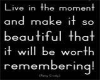 LIVE IN THE MOMENT..