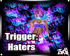 Haters F off Trigger