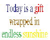 today is a gift...