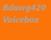 Bdawg420 voicebox