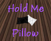 Hold Me Pillows
