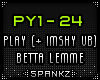 PY - Play - Betta Lemme