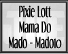 PIXIE LOTT MAMA DO 10