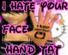 I HateUR Face Hand TAT F