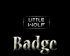 -X-Little Wolf Badge