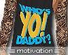 [M] Who's Yo! Daddy?
