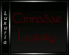[Lux] Cinnabar Luxury