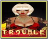 TROUBLE MAKE IT WORK HAI