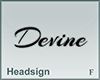 Headsign Devine