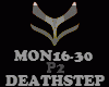 DEATHSTEP - MON16-30 -P2