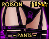 !T POISON Pants Rll
