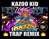 Kazoo Kid Trap Remix