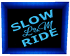 L&M Slow Ride Sign