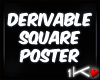!!1K Square Poster Deriv