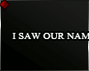 ♦ I SAW OUR...