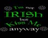  Im Not Irish Kiss Me
