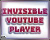 Invisible YouTube Player