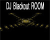 G~ DJ Blackout ROOM ~