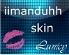 L* iimanduhh - Skin