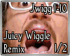 Remix Juicy Wiggle 1/2