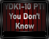 YOU DONT KNOW PART 1-2
