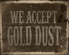 We Accept Gold Dust