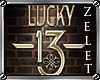 |LZ|Lucky 13 Sign