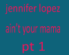 JL-ain't your mama pt 1