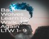 Bad Wolves Learn to Walk