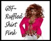 GBF~ Ruffled Pink Shirt