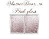 ShowerDoors w Pink glass