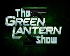 ($) Green Lantern Show