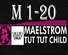 Maelstrom-Tut Tut Child