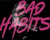 Bad Habits +D