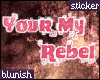 -B- YourMyRebel(pink)