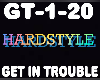 Hardstyle Get in Trouble