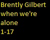 B.gilbert when we're alo