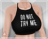 A| Do Not Try Me Top