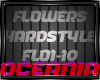 FLOWER HARDSTYLE