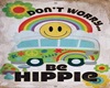 DONT WORRY BE HIPPY