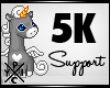 [X] 5k Support 