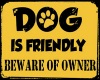 Beware of Owner Sign