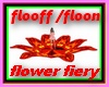 Flower fiery