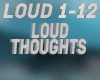 LOUD - Thoughts