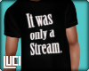 !L! It was only a stream